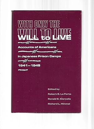 Seller image for WITH ONLY THE WILL TO LIVE: Accounts Of Americans In Japanese Prison Camps. 1941~1945 for sale by Chris Fessler, Bookseller