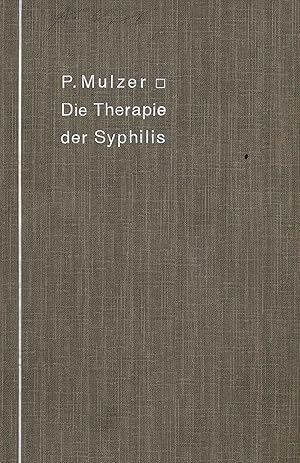 Die Therapie der Syphilis. Ihre Entwicklung und ihr gegenwärtiger Stand. Mit einem Vorwort von Pr...