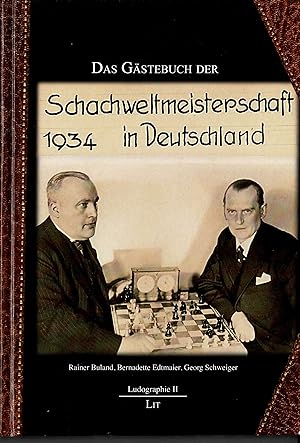 Das Gästebuch der Schachweltmeisterschaft 1934 in Deutschland: Faksimile, Forschungsergebnisse, G...