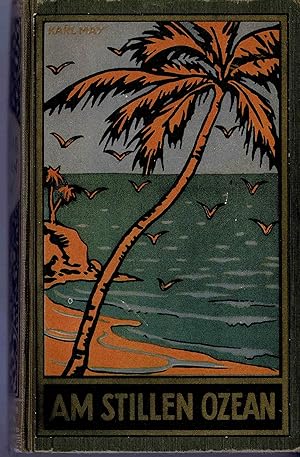 Am Stillen Ozean. Reiseerzählungen (Radebeul-Ausgabe Bd. 11 ca. 1935)