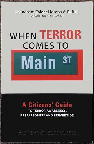 When Terror Comes to Main Street : A Citizen's Guide to Terror Awareness, Preparedness and Preven...