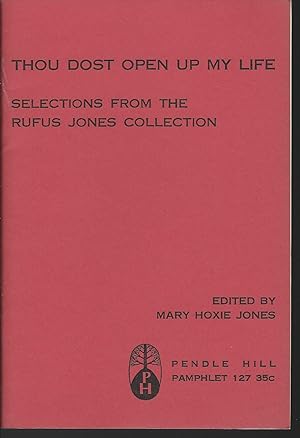 Seller image for THOU DOST OPEN UP MY LIFE: Selections from the Rufus Jones Collection for sale by MyLibraryMarket