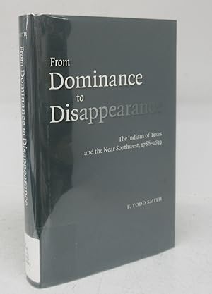 Bild des Verkufers fr From Dominance to Disappearance: The Indians of Texas and the Near Southwest, 1786-1859 zum Verkauf von Attic Books (ABAC, ILAB)