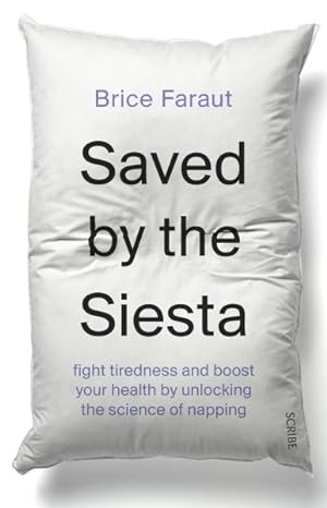 Bild des Verkufers fr Saved by the Siesta : Fight Tiredness and Boost Your Health by Unlocking the Science of Napping zum Verkauf von GreatBookPrices