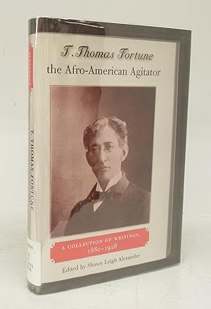 T. Thomas Fortune: the Afro-American Agitator. A Collection of Writings, 1880-1928