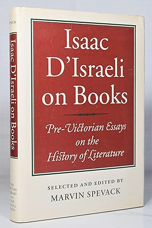 Isaac D'Israeli on Books: Pre-Victorian Essays on the History of Literature