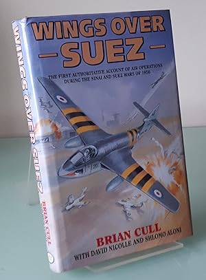 Seller image for Wings over Suez: The First Authoritative Account of Air Operations During the Sinai and Suez Wars of 1956 for sale by Dandy Lion Editions