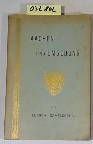 Neuester Führer für Aachen und Umgebung. Sechste, gänzlich umgearbeitete Auflage von Dr. Heinr. S...