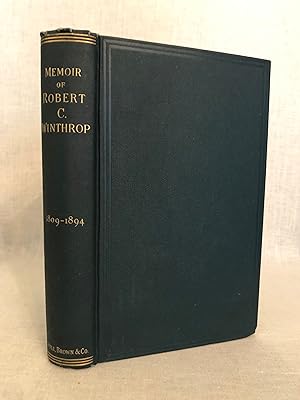 A Memoir of Robert C. Winthrop. Prepared for the Massachusetts Historical Society by Robert C. Wi...