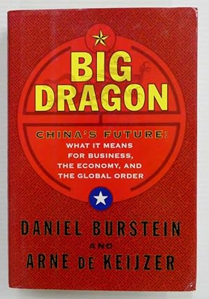 Immagine del venditore per Big Dragon China's Future: What It Means for Business, the Economy, and the Global Order venduto da Adelaide Booksellers