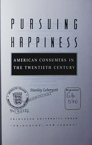 Bild des Verkufers fr Pursuing happiness. American consumers in the twentieth century. zum Verkauf von Antiquariat Bookfarm