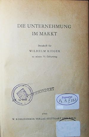 Bild des Verkufers fr Die Unternehmung im Markt. Festschrift fr Wilhelm Rieger zu seinem 75. Geburtstag. zum Verkauf von Antiquariat Bookfarm