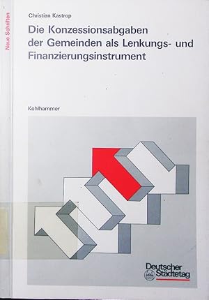 Immagine del venditore per Die Konzessionsabgaben der Gemeinden als Lenkungs- und Finanzierungsinstrument. venduto da Antiquariat Bookfarm