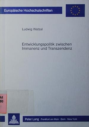 Seller image for Entwicklungspolitik zwischen Immanenz und Transzendenz. Essays zur Entwicklungspolitik. for sale by Antiquariat Bookfarm