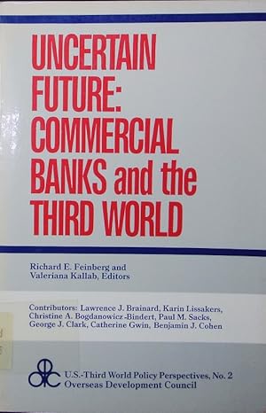 Bild des Verkufers fr Uncertain future. commercial banks and the Third World. zum Verkauf von Antiquariat Bookfarm