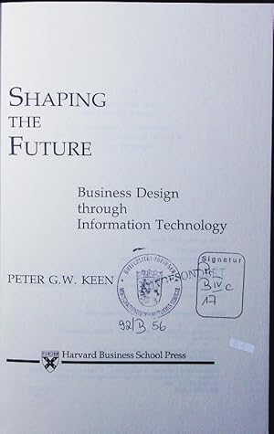 Bild des Verkufers fr Shaping the future. business design through information technology. zum Verkauf von Antiquariat Bookfarm