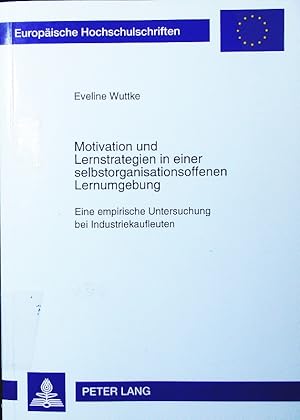 Seller image for Motivation und Lernstrategien in einer selbstorganisationsoffenen Lernumgebung. eine empirische Untersuchung bei Industriekaufleuten. for sale by Antiquariat Bookfarm