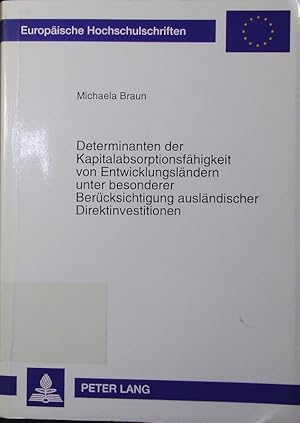 Bild des Verkufers fr Determinanten der Kapitalabsorptionsfhigkeit von Entwicklungslndern unter besonderer Bercksichtigung auslndischer Direktinvestitionen. zum Verkauf von Antiquariat Bookfarm