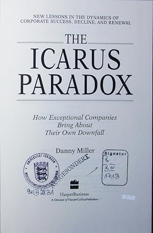 Bild des Verkufers fr The Icarus paradox. how exceptional companies bring about their own downfall. zum Verkauf von Antiquariat Bookfarm
