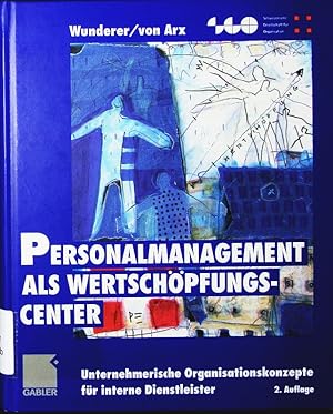 Seller image for Personalmanagement als Wertschpfungs-Center. unternehmerische Organisationskonzepte fr interne Dienstleister. for sale by Antiquariat Bookfarm