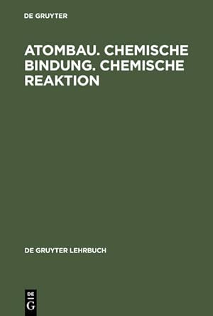 Seller image for Atombau. Chemische Bindung. Chemische Reaktion: Grundlagen in Aufgaben und Lsungen. (De Gruyter Lehrbuch). for sale by Antiquariat Bookfarm