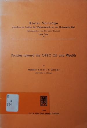 Bild des Verkufers fr Policies toward the OPEC oil and wealth. lecture delivered at the Institut fr Weltwirtschaft an der Universitt Kiel, January 15, 1975. zum Verkauf von Antiquariat Bookfarm