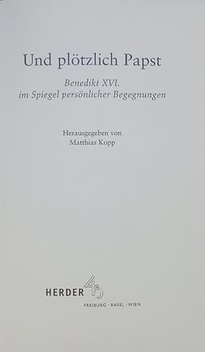 Bild des Verkufers fr Und pltzlich Papst. Benedkikt XVI. im Spiegel persnlicher Begegnungen. zum Verkauf von Antiquariat Bookfarm