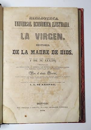 La Virgen. Historia de la Madre de Dios y de su Culto, Completada por las Tradiciones de Oriente,...