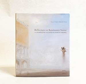 Image du vendeur pour Reflections on Renaissance Venice: A Celebration of Patricia Fortini Brown mis en vente par Exquisite Corpse Booksellers