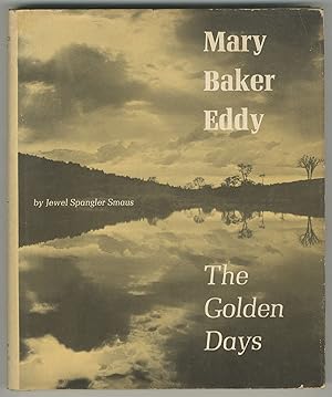 Bild des Verkufers fr Mary Baker Eddy: The Golden Days zum Verkauf von Between the Covers-Rare Books, Inc. ABAA