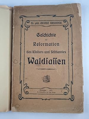 Geschichte der Reformation des Klosters und Stiftlandes Waldsassen bis zum Tode des Kürfürsten Lu...