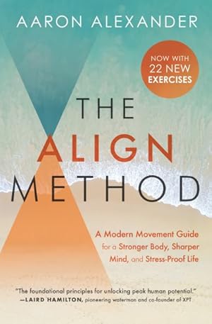 Imagen del vendedor de Align Method : A Modern Movement Guide for a Stronger Body, Sharper Mind, and Stress-Proof Life a la venta por GreatBookPrices