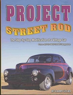 Seller image for PROJECT STREET ROD The Step-By-Step Restoration of a Popular Vintage Car from Auto Restorer Magazine for sale by Easton's Books, Inc.