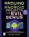 Seller image for Arduino + Android Projects for the Evil Genius: Control Arduino with Your Smartphone or Tablet for sale by AG Library