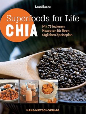 Bild des Verkufers fr Superfoods for Life - Chia: Mit 75 Rezepten fr Ihren tglichen Speiseplan zum Verkauf von Gerald Wollermann