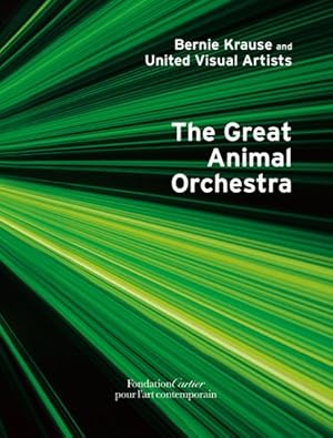 Image du vendeur pour Great Animal Orchestra : A Work from the Collection of the Foundation Cartier Pour L'art Contemporian mis en vente par GreatBookPricesUK