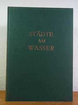 Image du vendeur pour Stdte am Wasser. Von deutscher Stadtbaukunst und Stdtekunde mis en vente par Antiquariat Weber