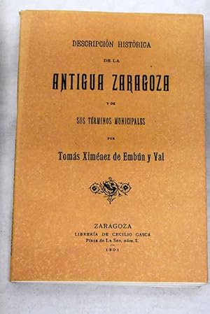 Seller image for Descripcin histrica de la antigua Zaragoza y de sus trminos municipales for sale by Alcan Libros