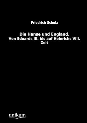 Bild des Verkufers fr Die Hanse und England.: Von Eduards III. bis auf Heinrichs VIII. Zeit zum Verkauf von Rheinberg-Buch Andreas Meier eK