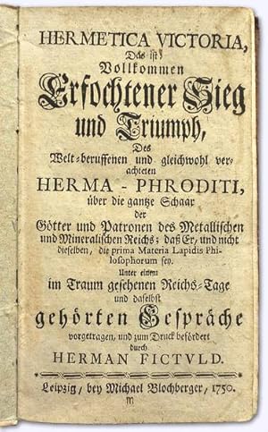 Hermetica victoria, Das ist: vollkommen erfochtener Sieg und Triumph, des Welt-beruffenen und gle...