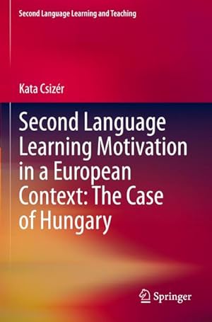 Bild des Verkufers fr Second Language Learning Motivation in a European Context: The Case of Hungary zum Verkauf von AHA-BUCH GmbH