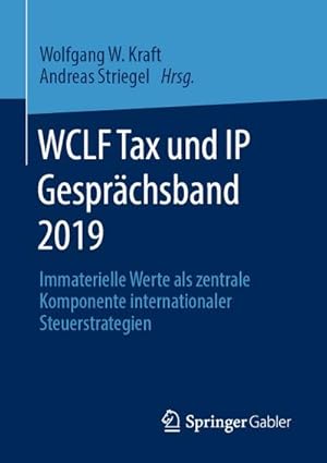 Bild des Verkufers fr WCLF Tax und IP Gesprchsband 2019 : Immaterielle Werte als zentrale Komponente internationaler Steuerstrategien zum Verkauf von AHA-BUCH GmbH