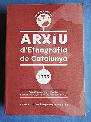 Arxiu d'Etnografia de Catalunya 1999 : Investigadores e investigados : literatura antropológica e...