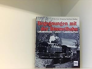 Begegnungen mit der Bimmelbahn: Lokomotiven - Leute - Landschaften