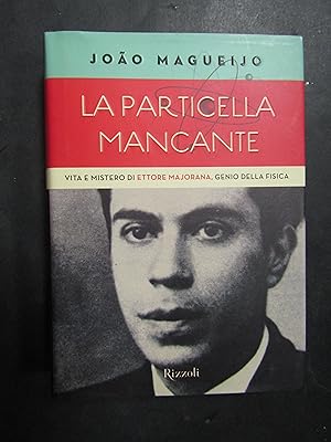 Image du vendeur pour Magueijo Joao. La particella mancante. Rizzoli.2010-I mis en vente par Amarcord libri