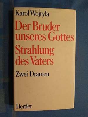 Seller image for Der Bruder unseres Gottes; Strahlung des Vaters. 2 Dramen. Karol Wojty a. [bertr. ins Dt. von Theo Mechtenberg] for sale by Antiquariat BehnkeBuch