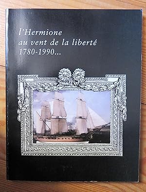 L'HERMIONE AU VENT DE LA LIBERTE 1780-1990.