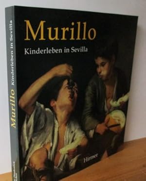 Murillo. Kinderleben in Sevilla. [Katalog der gleichnamigen Ausstellung in der Alten Pinakothek M...