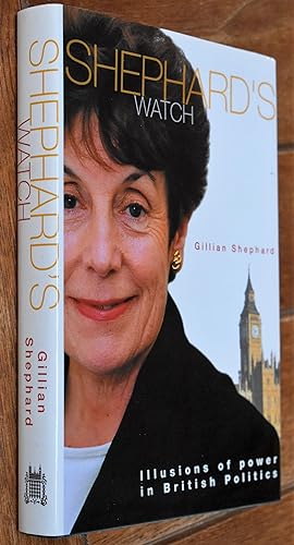 Seller image for SHEPHARD'S WATCH Illusions Of Power In British Politics [SIGNED] for sale by Dodman Books