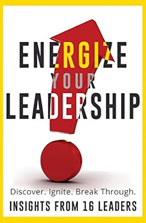 Seller image for Energize Your Leadership: Discover, Ignite, Break Through for sale by Redux Books